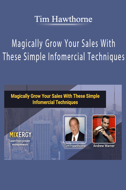 Magically Grow Your Sales With These Simple Infomercial Techniques – Tim Hawthorne