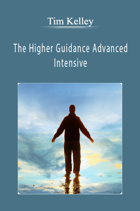 The Higher Guidance Advanced Intensive – Tim Kelley