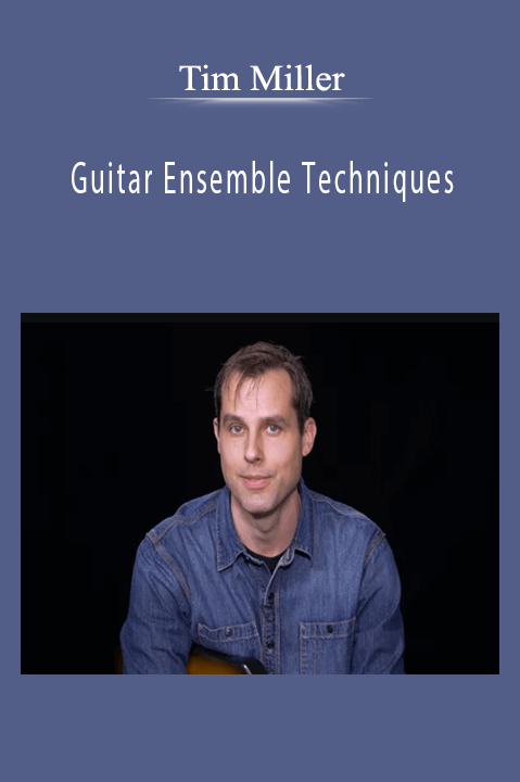 Guitar Ensemble Techniques – Tim Miller