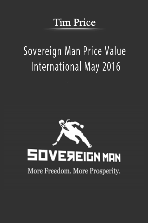 Sovereign Man Price Value International May 2016 – Tim Price