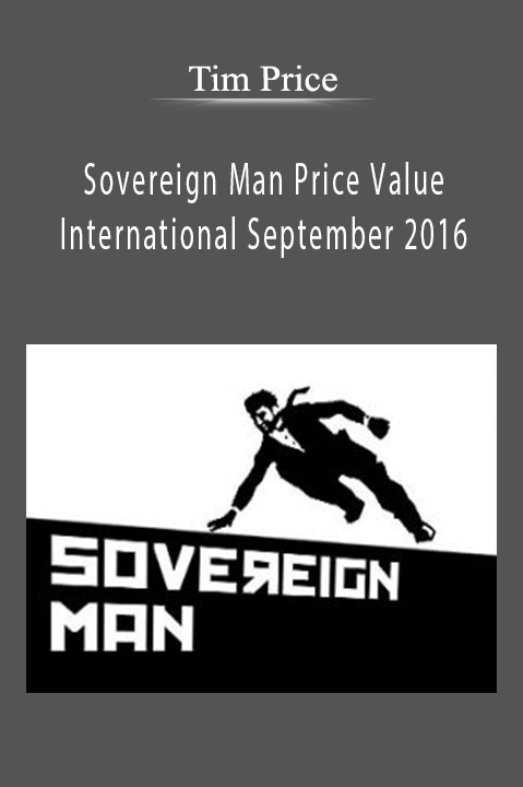 Sovereign Man Price Value International September 2016 – Tim Price