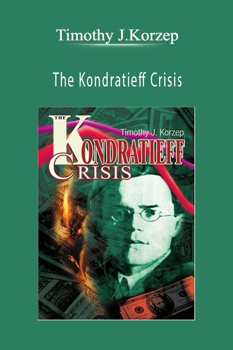 The Kondratieff Crisis – Timothy J.Korzep