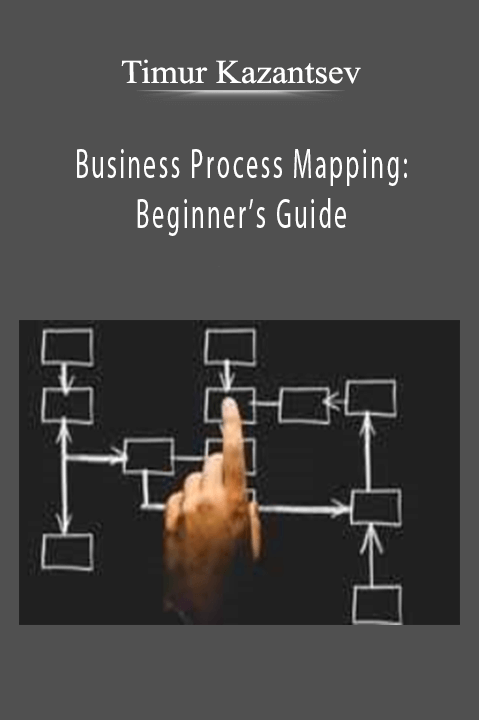 Business Process Mapping: Beginner’s Guide – Timur Kazantsev