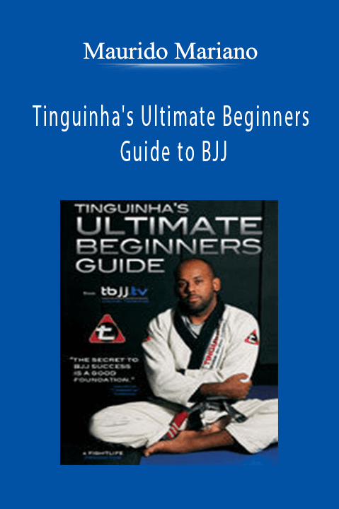 Maurido Mariano – Tinguinha's Ultimate Beginners Guide to BJJ