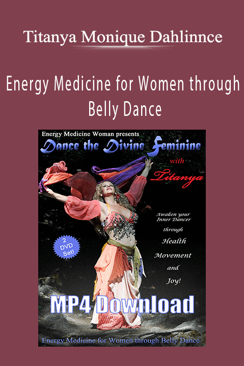 Energy Medicine for Women through Belly Dance – Titanya Monique Dahlin