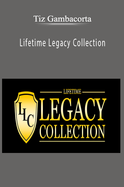 Lifetime Legacy Collection – Tiz Gambacorta