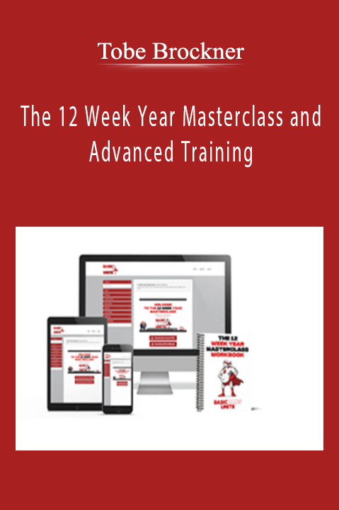 The 12 Week Year Masterclass and Advanced Training – Tobe Brockner