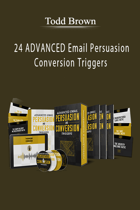 Todd Brown – 24 ADVANCED Email Persuasion & Conversion Triggers