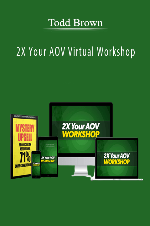 2X Your AOV Virtual Workshop – Todd Brown