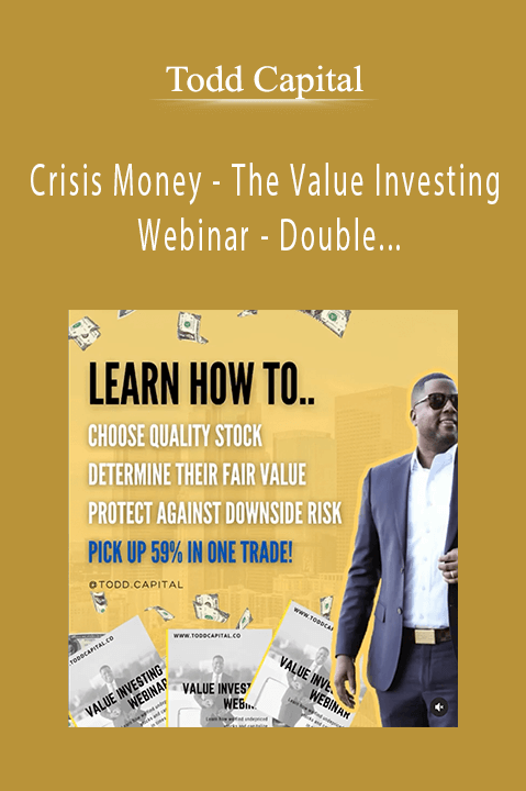 Crisis Money – The Value Investing Webinar – Double Your Money With Value Stocks – Todd Capital