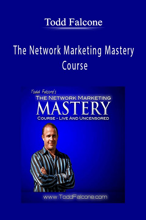 The Network Marketing Mastery Course – Todd Falcone