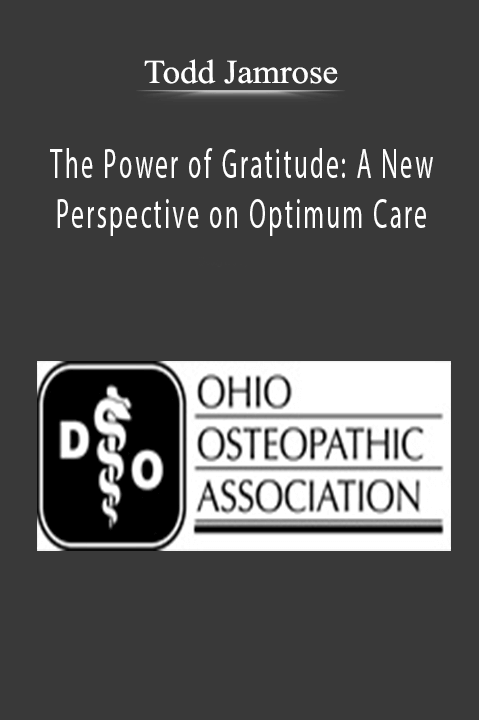 The Power of Gratitude: A New Perspective on Optimum Care – Todd Jamrose