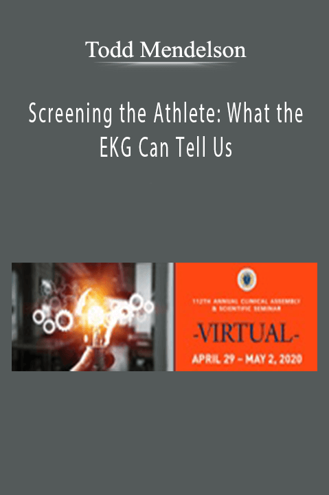 Screening the Athlete: What the EKG Can Tell Us – Todd Mendelson