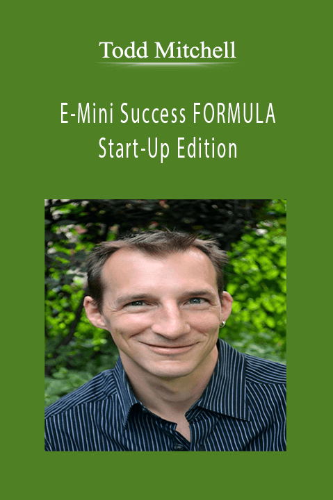 E–Mini Success ​FORMULA S​tart–U​p E​dition – Todd Mitchell