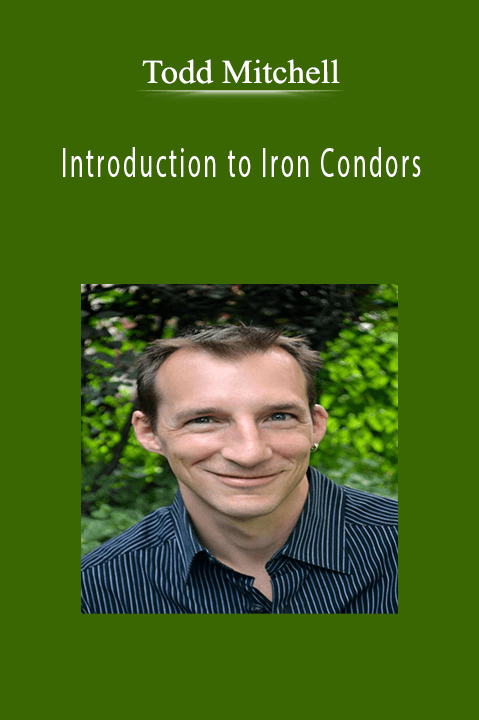 Introduction to Iron Condors – Todd Mitchell