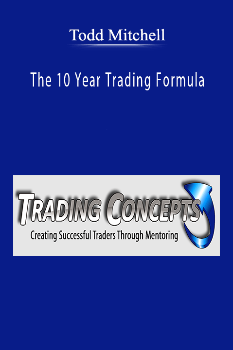 The 10 Year Trading Formula – Todd Mitchell