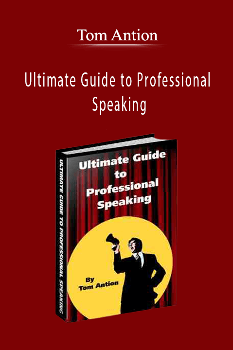 Ultimate Guide to Professional Speaking – Tom Antion