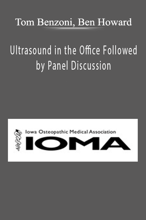 Ultrasound in the Office Followed by Panel Discussion – Tom Benzoni