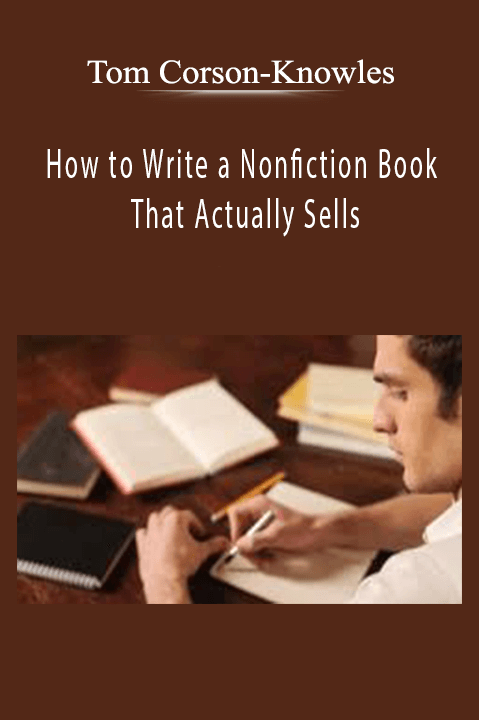 How to Write a Nonfiction Book That Actually Sells – Tom Corson–Knowles