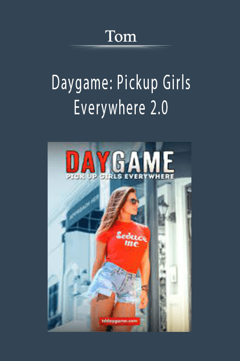 Daygame: Pickup Girls Everywhere 2.0 – Tom