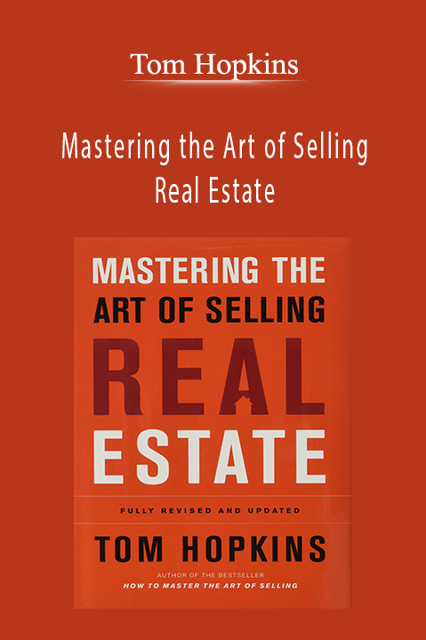 Mastering the Art of Selling Real Estate – Tom Hopkins