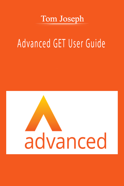 Tom Joseph - Advanced GET User Guide