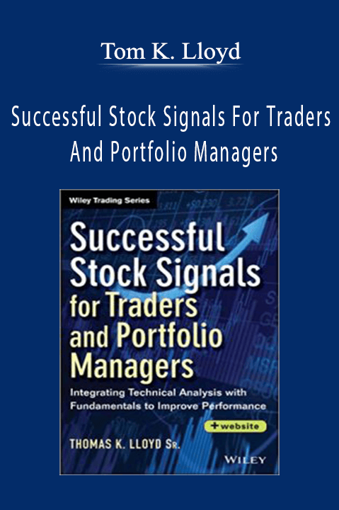 Successful Stock Signals For Traders And Portfolio Managers: Integrating – Tom K. Lloyd