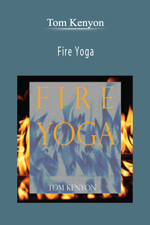 Fire Yoga – Tom Kenyon