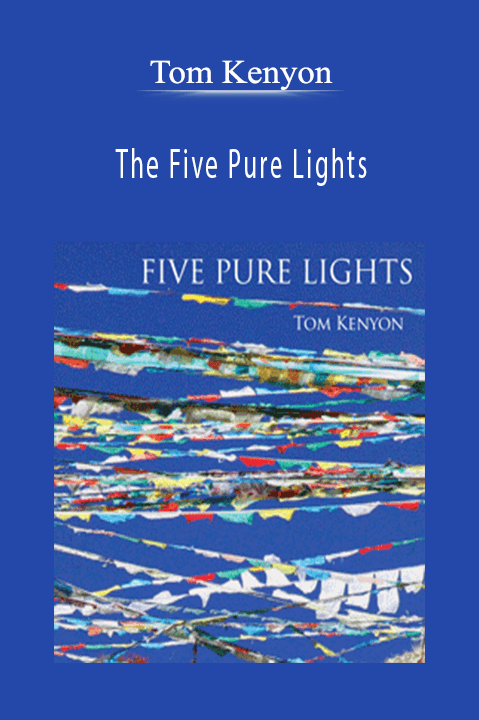 The Five Pure Lights – Tom Kenyon