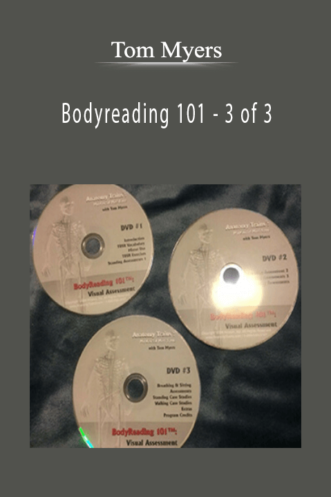 Bodyreading 101 – 3 of 3 – Tom Myers