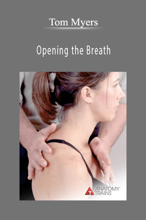 Opening the Breath – Tom Myers