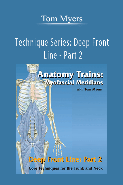 Technique Series: Deep Front Line – Part 2 – Tom Myers