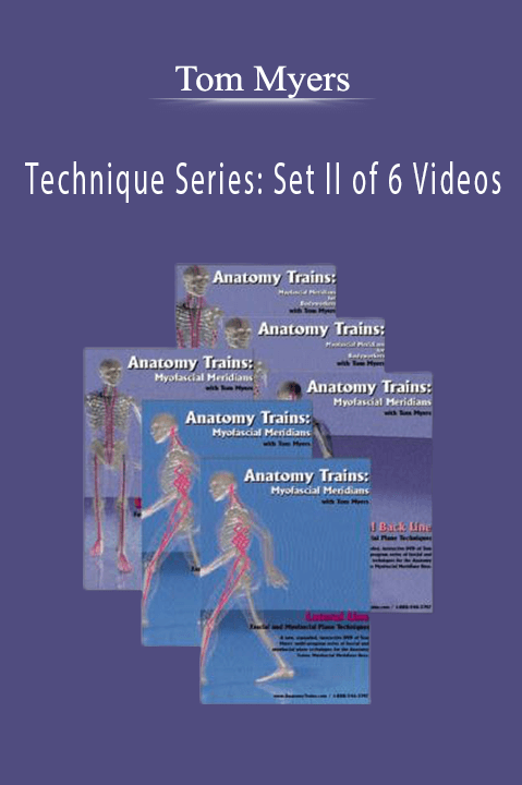 Technique Series: Set II of 6 Videos – Tom Myers