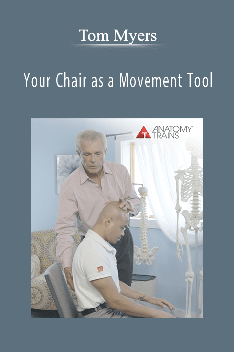 Your Chair as a Movement Tool – Tom Myers