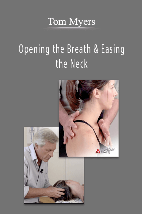 Opening the Breath & Easing the Neck – Tom Myers
