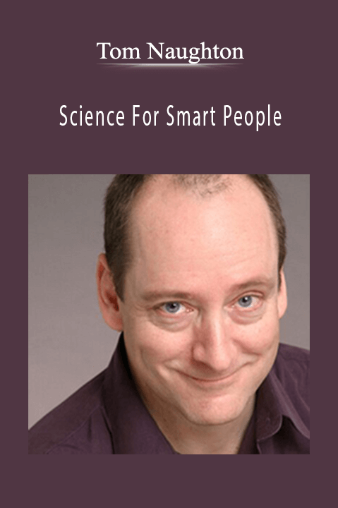 Science For Smart People – Tom Naughton