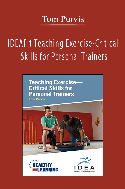 IDEAFit Teaching Exercise–Critical Skills for Personal Trainers – Tom Purvis