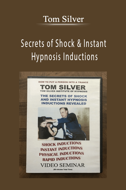 Secrets of Shock & Instant Hypnosis Inductions – Tom Silver