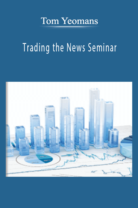 Trading the News Seminar – Tom Yeomans