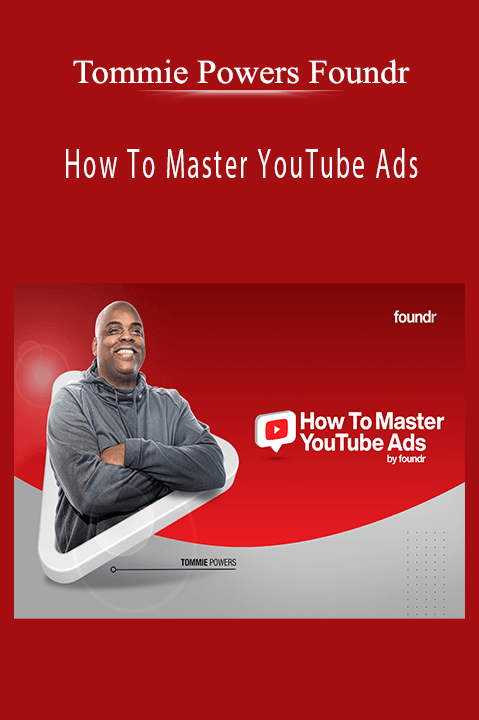 How To Master YouTube Ads – Tommie Powers Foundr