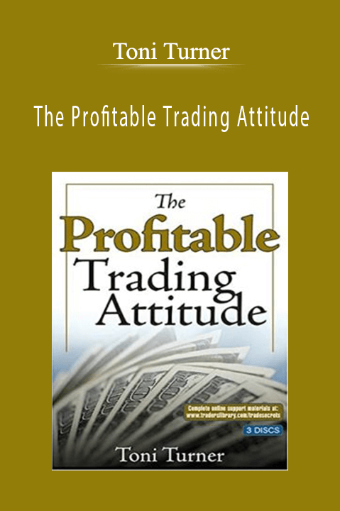 The Profitable Trading Attitude – Toni Turner