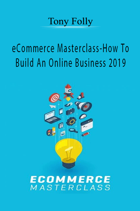 eCommerce Masterclass–How To Build An Online Business 2019 – Tony Folly