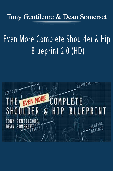 Even More Complete Shoulder & Hip Blueprint 2.0 (HD) – Tony Gentilcore & Dean Somerset