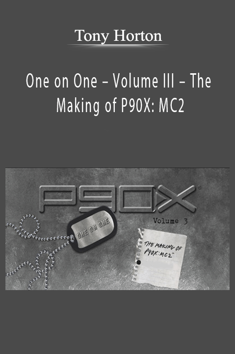 One on One – Volume III – The Making of P90X: MC2 – Tony Horton