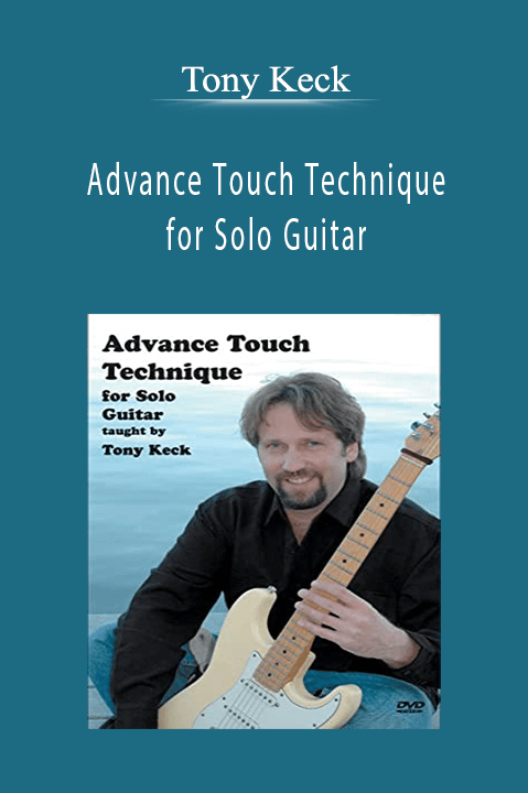 Advance Touch Technique for Solo Guitar – Tony Keck