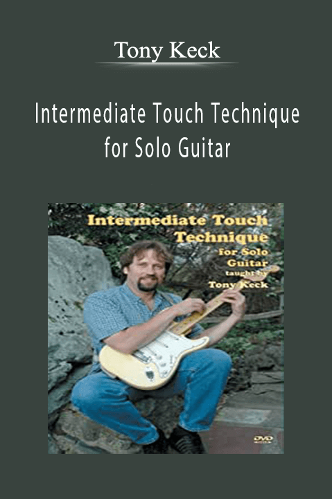 Intermediate Touch Technique for Solo Guitar – Tony Keck