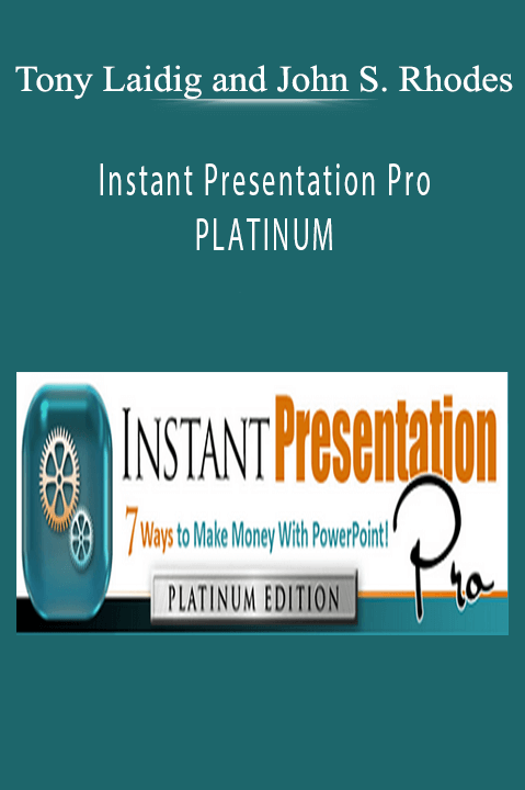 Instant Presentation Pro PLATINUM – Tony Laidig and John S. Rhodes