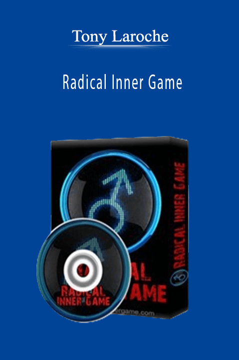 Radical Inner Game – Tony Laroche