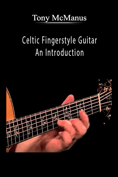 Celtic Fingerstyle Guitar – An Introduction – Tony McManus