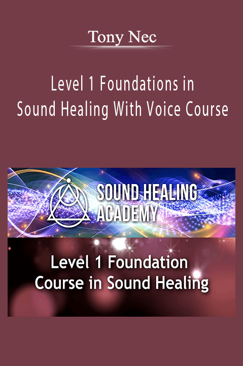 Level 1 Foundations in Sound Healing With Voice Course – Tony Nec